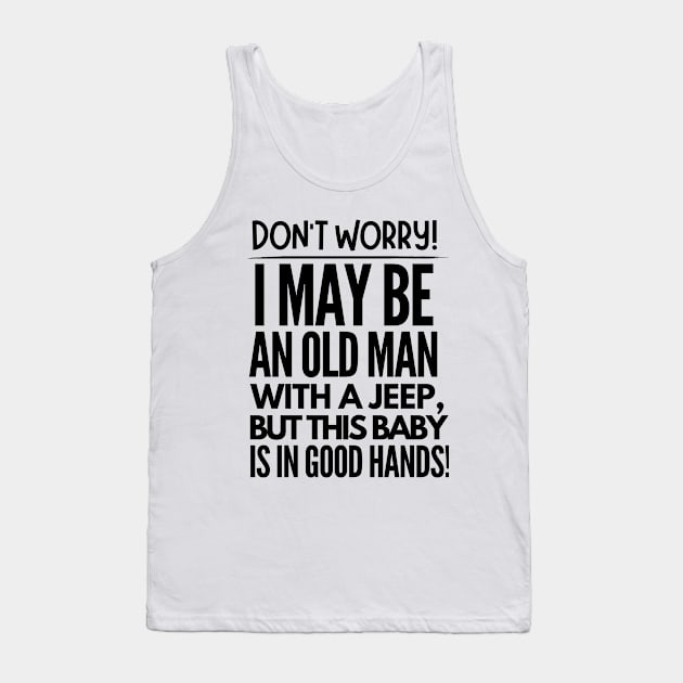 Never underestimate an old man with a jeep! Tank Top by mksjr